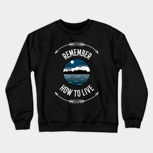 How To Live, Remember Adventure Crewneck Sweatshirt by OldCamp